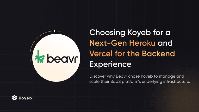 Beavr Chose Koyeb for a Next-Gen Heroku and Vercel for the Backend Experience